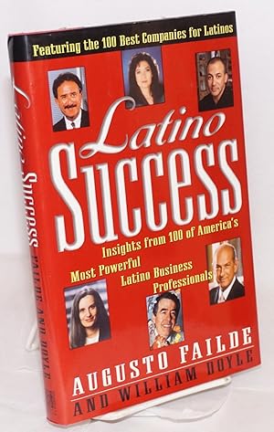 Immagine del venditore per Latino success; insights from 100 of America's most powerful Latino business professionals venduto da Bolerium Books Inc.