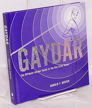 Bild des Verkufers fr Gaydar; the ultimate insider guide to the gay sixth sense zum Verkauf von Bolerium Books Inc.