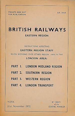 Seller image for British Railways Eastern Region: Instructions Affecting Eastern Region Staff when Working Over Other Region Lines in the London Area. 1970 for sale by Barter Books Ltd