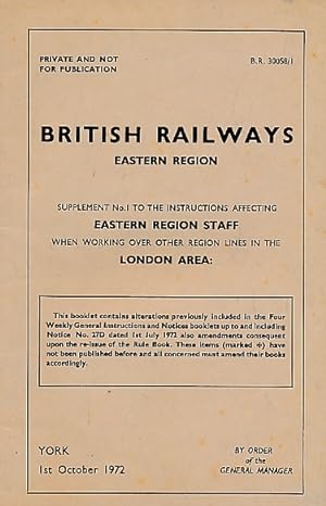 Seller image for British Railways Eastern Region: Supplement No 1 to the Instructions Affecting Eastern Region Staff when Working Over Other Region Lines in the London Area. 1972 for sale by Barter Books Ltd