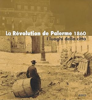 Bild des Verkufers fr la revolution de Palerme 1860 i luoghi della citt zum Verkauf von Libreria Del Corso