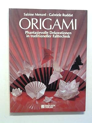 Origami. Phantasievolle Dekorationen in traditioneller Falttechnik.