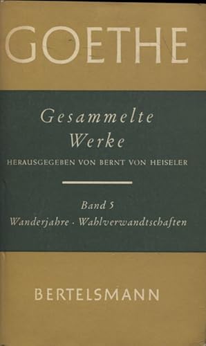 Seller image for Johann Wolfgang Goethe Gesammelte Werke in sieben Bnden Fnfter Band: Wanderjahre Wahlverwandtschaften for sale by Flgel & Sohn GmbH