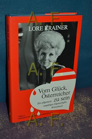 Bild des Verkufers fr Vom Glck, sterreicher zu sein : ein allgemein ungltiges Eigenschafts-Wrterbuch. zum Verkauf von Antiquarische Fundgrube e.U.