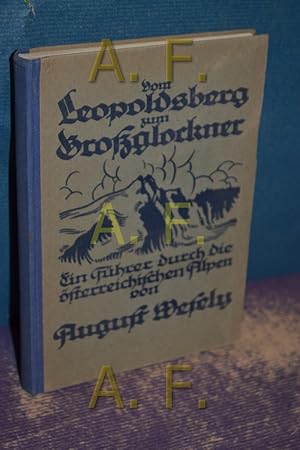 Seller image for Vom Leopoldsberg zum Groglockner, Eine Anleitung fr Planmszig Fortschreitende Bergfahrten im gesamten sterreichischen Alpengebiet, verfaszt fr die Wanderfrohe Jugend for sale by Antiquarische Fundgrube e.U.