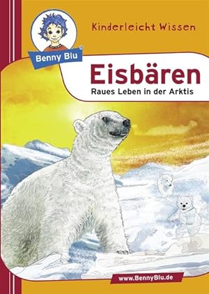 Benny Blu Eisbären - Raues Leben in der Arktis