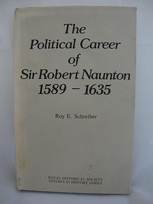 Bild des Verkufers fr The Political Career of Sir Robert Naunton 1589 - 1635 (Royal Historical Society Studies in History Series) zum Verkauf von PsychoBabel & Skoob Books