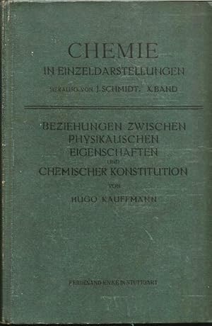 Beziehungen zwischen Physikalischen Eidenschaften und Chemischer Konstitution