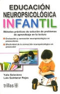 Imagen del vendedor de Educacin neuropsicolgica infantil. Mtodos prcticos de solucin de problemas de aprendizaje en la lectura a la venta por Espacio Logopdico