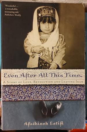 Image du vendeur pour Even After All This Time: A Story of Love, Revolution and Leaving Iran mis en vente par Shore Books