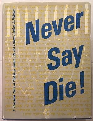 Seller image for Never Say Die: Thousand Years of Yiddish in Jewish Life and Letters (Contributions to the Sociology of Language) two volume set (Contributions to the Sociology of Language [CSL]) for sale by Joseph Burridge Books