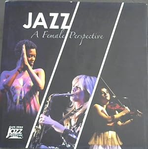 Seller image for Jazz : A Female Perspective (Cape Town Jazz Festival) for sale by Chapter 1