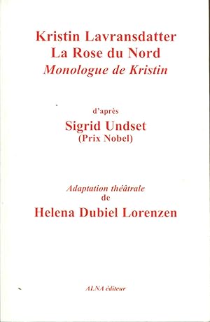 Kristin Lavransdatter La Rose du Nord Monologue de Kristin d'après Sigrid Undset (P¨rix Nobel)