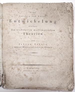 Sehr leichte und kurze Entwickelung einiger der wichtigsten mathematischen Theorien.