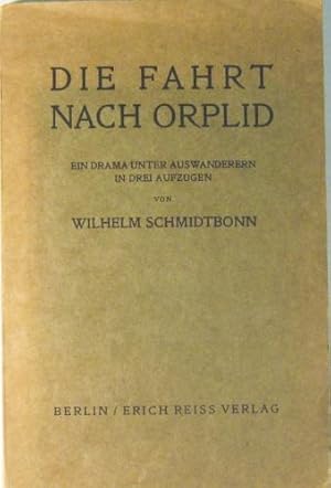 Die Fahrt nach Orplid. Ein Drama unter Auswanderern in drei Aufzügen.