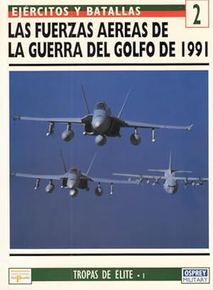 Seller image for LAS FUERZAS AREAS DE LA GUERRA DEL GOLFO DE 1991. TORMENTA DEL DESIERTO. TROPAS DE LITE I. EJRCITOS Y BATALLAS 2 for sale by Librera Vobiscum