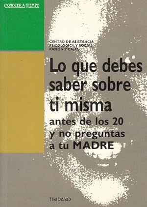 Seller image for Lo que debes saber sobre ti misma antes de los 20 y no preguntas a tu madre for sale by Librera Vobiscum