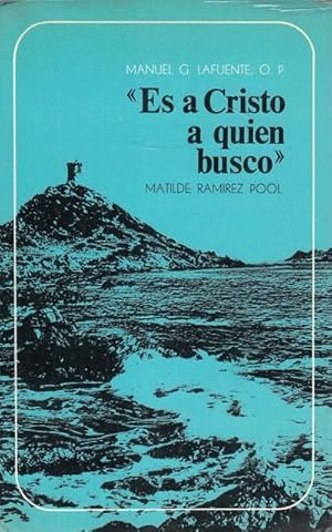 Seller image for Es a Cristo a quien busco. Matilde Ramrez Pool for sale by Librera Vobiscum