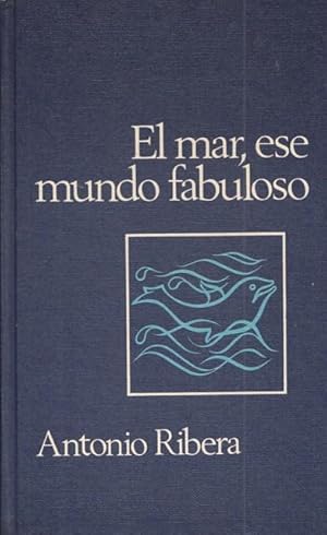 Seller image for El mar, ese mundo fabuloso ( Leyenda, aventura, historia y progreso ) for sale by Librera Vobiscum