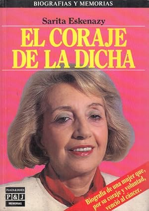 Seller image for El Coraje de la Dicha. Biografa de una mujer que, por su coraje y voluntad, venci al cncer for sale by Librera Vobiscum