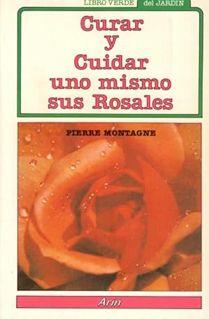 Imagen del vendedor de Curar y cuidar uno mismo sus rosales a la venta por Librera Vobiscum