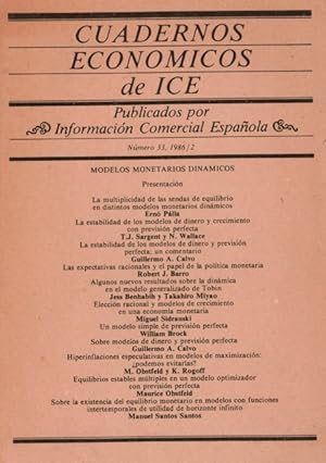 Seller image for Cuadernos econmicos de ICE n 33 . MODELOS ECONMICOS DINMICOS (Las expectativas racionales y el papel de la poltica monetaria; Sobre modelos de dinero y previsin perfecta; Un modelo simple de previsin perfecta y otros) for sale by Librera Vobiscum