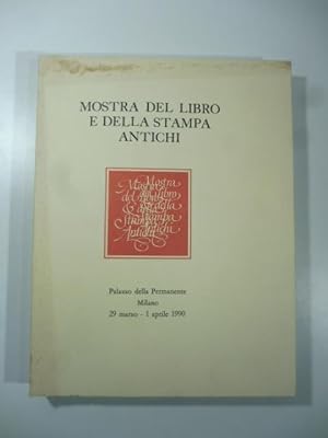 Mostra del libro e della stampa antichi. Palazzo della Permanente Milano 29 marzo-1 aprile 1990