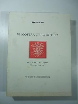 VI mostra del libro antico. Palazzo della Permanente Milano 24-26 marzo 1995