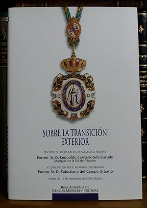 SOBRE LA TRANSICION EXTERIOR. Discurso de recepcion en la Real Academia de Ciencias Morales y Pol...