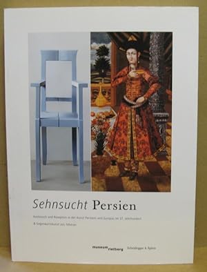 Imagen del vendedor de Sehnsucht Persien. Austausch und Rezeption in der Kunst Persiens und Europas im 17. Jahrhundert & Gegenwartskunst aus Teheran. a la venta por Nicoline Thieme