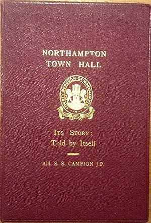 Image du vendeur pour Northampton Town Hall, Its Story: Told by Itself mis en vente par Juniper Books