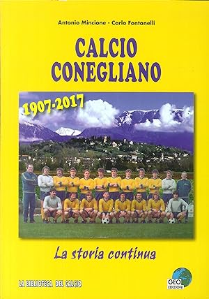 Imagen del vendedor de Calcio Conegliano 1907-2017 la Storia Continua a la venta por Libro Co. Italia Srl