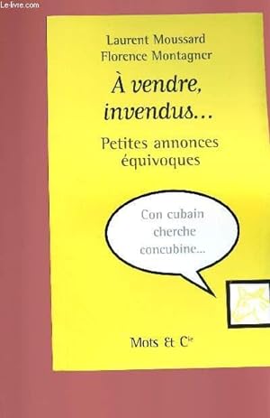 Bild des Verkufers fr A VENDRE INVENDUS . PETITES ANNONCES EQUIVOQUES zum Verkauf von Le-Livre