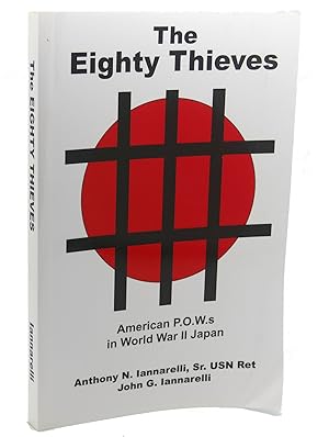 Seller image for THE EIGHTY THIEVES : American P.O.W.S in World War II Japan for sale by Rare Book Cellar