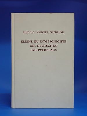 Bild des Verkufers fr Kleine Kunstgeschichte des Deutschen Fachwerkbaus. - zum Verkauf von Buch- und Kunsthandlung Wilms Am Markt Wilms e.K.