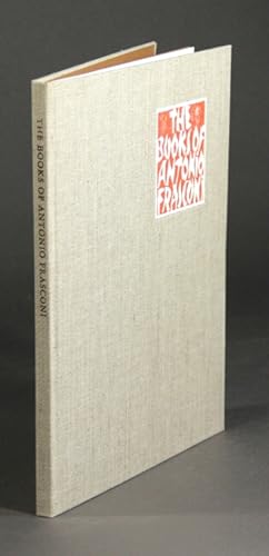 The books of Antonio Frasconi. A selection 1945-1995. With an introduction by Robert D. Graff and...