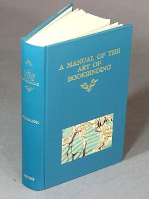 A manual of the art of bookbinding
