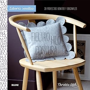 FIELTRO, HILO, COSTURA 30 proyectos bonitos y originales