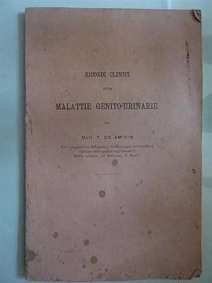 RICORDI CLINICI SULLE MALATTIE GENITO - URINARIE Pel Dott. T. DE AMICIS ( Estratto dell'Almanacco...