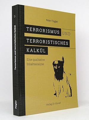 Bild des Verkufers fr Terrorismus und terroristisches Kalkl : Eine qualitative Inhaltsanalyse : (Reihe: Schriften zur internationalen Politik, Band 48) zum Verkauf von exlibris24 Versandantiquariat