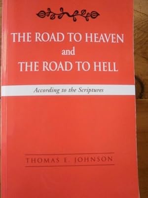 The Road to Heaven and the Road to Hell - According to the Scriptures