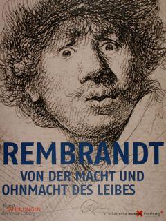 Image du vendeur pour Rembrandt von der Macht und Ohnmacht des Leibes. Freiburg, 28. Oktober 2017 - 28. Januar 2018. mis en vente par EDITORIALE UMBRA SAS