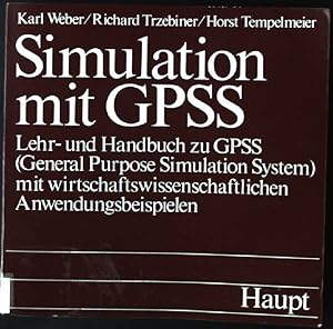 Simulation mit GPSS : Lehr- u. Handbuch zu GPSS (General purpose simulation system) mit wirtschaf...