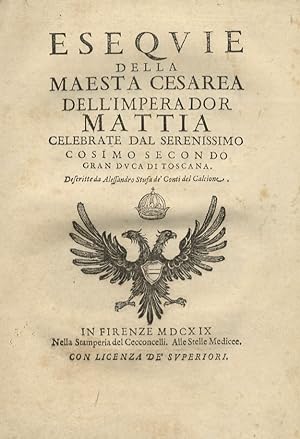 Esequie della maestà cesarea dell'imperador Mattia celebrate dal serenissimo Cosimo secondo gran ...