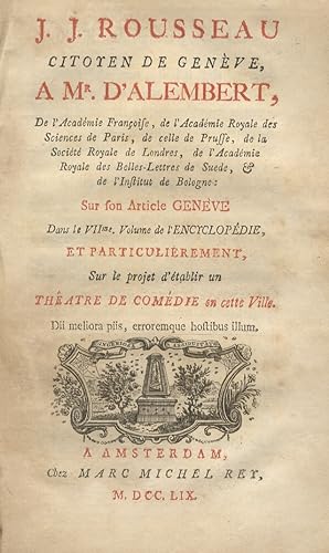 J.J. Rousseau citoyen de Genève, a mr. d'Alembert, de l'Académie françoise, &c. &c. &c. sur son a...