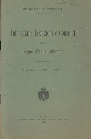 Ambasciate, Legazioni e Consolati del Regno d'Italia all'estero. 1° maggio 1927 - Anno V.