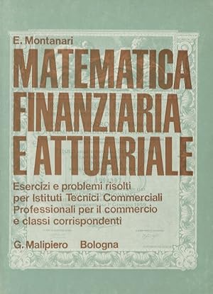 Bild des Verkufers fr Matematica finanziaria e attuariale. Esercizi e problemi risolti. zum Verkauf von Libreria Oreste Gozzini snc