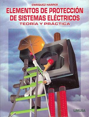 Imagen del vendedor de ELEMENTOS DE PROTECCIN DE SISTEMAS ELCTRICOS TEORA Y PRCTICA a la venta por Libreria Rosela