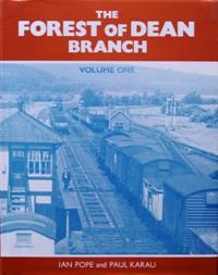 THE FOREST OF DEAN BRANCH Volume One - Newnham to Cinderford