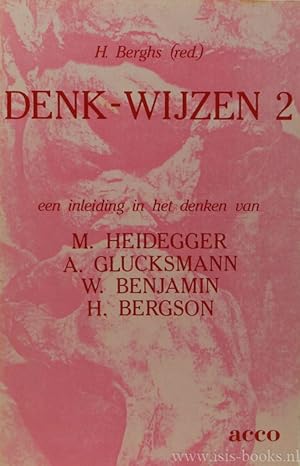 Seller image for Denk-wijzen 2. Een inleiding in het denken van M. Heidegger, A. Glucksmann, W. Benjamin en H. Bergson. Bijdragen van H. Berghs, K. Boey, A. Vandevelde en W. Thys. for sale by Antiquariaat Isis